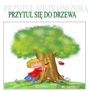 Przytul się do drzewa