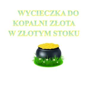 Wycieczka do Kopalni Złota