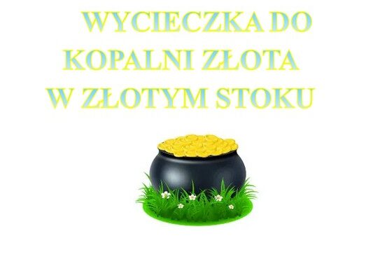 Wycieczka do Kopalni Złota